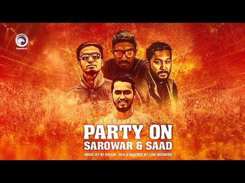 Party ON | Sarowar | SaaD | Bangla Hip Hop | EDM | Electro House Music | 2018