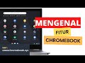Mengenal fitur chromebook terbaru 2022