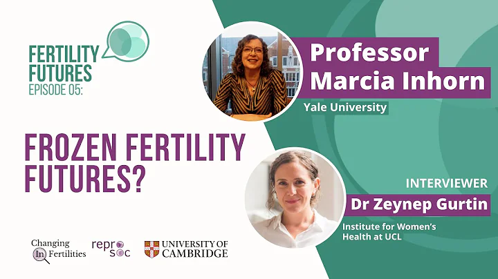 Frozen Fertility Futures? Professor Marcia Inhorn ...