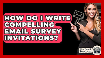 How Do I Write Compelling Email Survey Invitations? - TheEmailToolbox.com