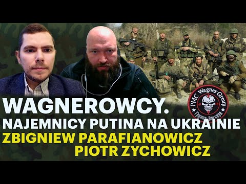 Zbrodnie Wagnerowców. Ile płaci im Putin? - Zbigniew Parafianowicz i Piotr Zychowicz