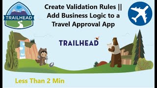 Create Validation Rules || Add Business Logic to a Travel Approval App || Trailhead Challenge