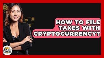 How to File Taxes with Cryptocurrency? - CryptoBasics360.com