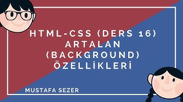 HTML & CSS ÖĞRENİYORUM ● DERS 16 ● 2015 -- ARTALAN(BACKGROUND) OZELLIKLERI ||HD||