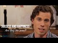 Success and Happiness | Are They the Same?