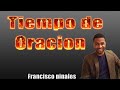 Tiempo De Oración Y Liberación, Francisco Pinales