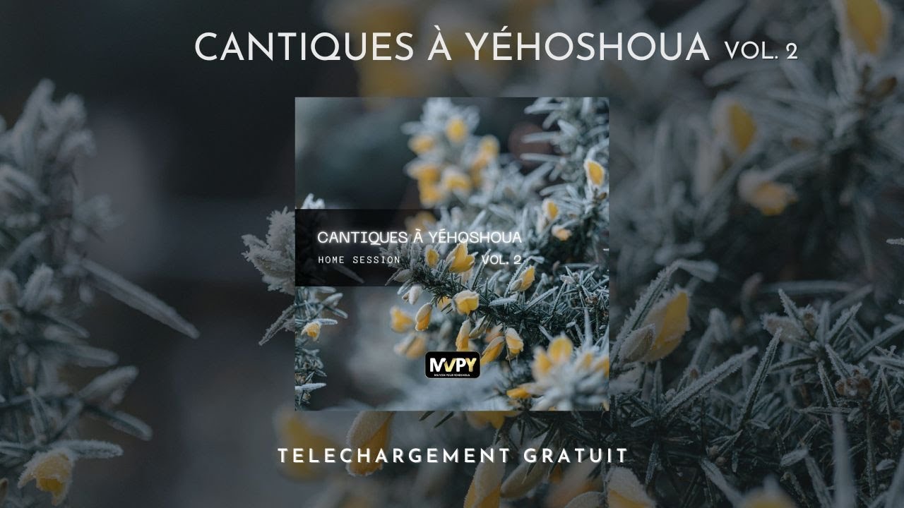 Home Session (Intégral) - Cantiques à Yéhoshoua Vol.2