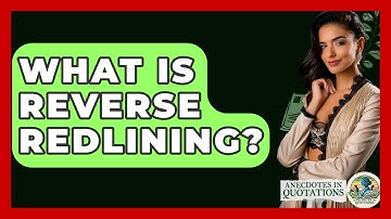 What Is Reverse Redlining? - Anecdotes in Quotation
