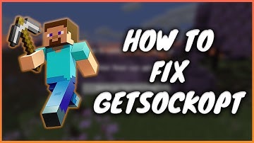 How To Fix The getsockopt Error In Minecraft