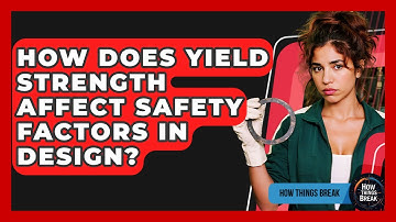 How Does Yield Strength Affect Safety Factors In Design? - How Things Break