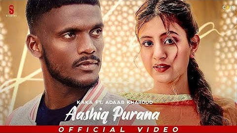 Aashiq Purana||Kaka:Ft.Anjali Arora(official video)New Punjabi songs 2023