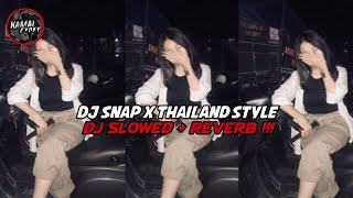 DJ SNAP X THAILAND STYLE FYP TIKTOK TERBARU!!