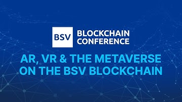 AR, VR & the Metaverse on the BSV Blockchain | BSV Blockchain Conference NYC 2021