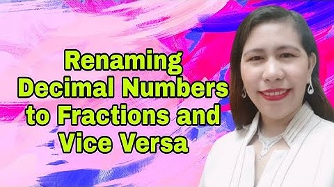 Math 4 Q2 Renaming Decimal Numbers to Fractions and Fractions to Decimals