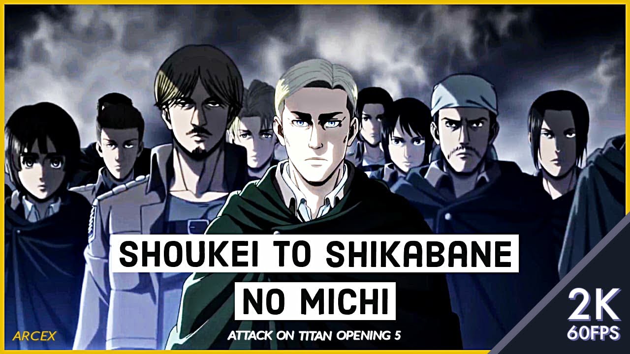 Stream Attack On Titan {Op 5} - “Shoukei to Shikabane no Michi