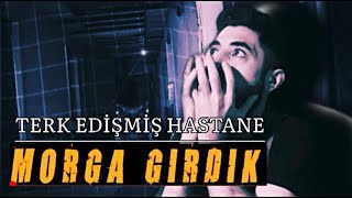 GECE GİZLİCE TERK EDİLMİŞ HASTENEDE KALMAK ( Morga Girdik ) - Paranormal Olaylar