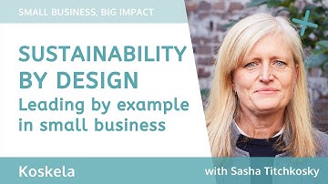 Sustainability by design; leading by example in small business