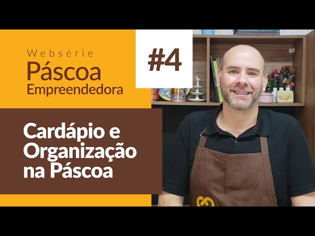 Cardápio e Organização na Páscoa - Websérie Páscoa Empreendedora Cacau Foods