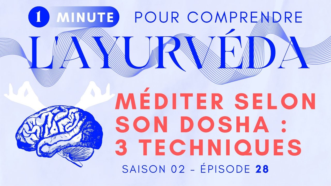S02.28 Comment trouver ta technique pour méditer avec ton dosha ? 1 MIN POUR COMPRENDRE L