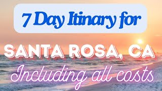 Santa Rosa California 7 Day Trip Itinerary Including Costs and Transport -  Santa Rosa CA 2024