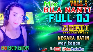 FULL DJ | SHOW MALAM | NEGARA BATIN WAYKANAN | OT MACHO TERBARU | MIX 2022 BILA NANTI | DJ AMOY