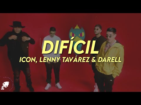 ICON, Lenny Tavárez & Darell - Difícil (Letra)