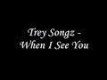 Trey Songz - When I see you