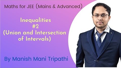 Inequalities #2 | Union and Intersection of intervals for Jee 2023