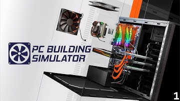 PC Building Simulator No Commentary Walkthrough Part 1 [1080p]