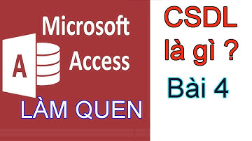 CSDL là gì?Cơ sở dữ liệu(Access) cho người mới bắt đầu Bài 4.
