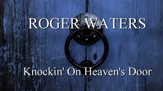 ROGER WATERS Knockin' On Heaven's Door (1080p)
