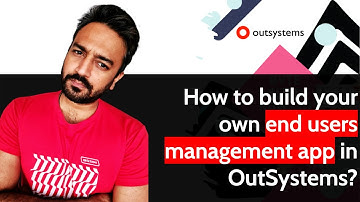 How to build your own end users management app in OutSystems?