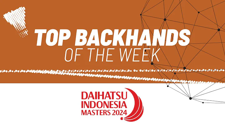 DAIHATSU Indonesia Masters 2024 | Top Backhands of the Week - DayDayNews