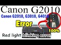 Cannan Printer G2010.Red light Blinking Problem ..........