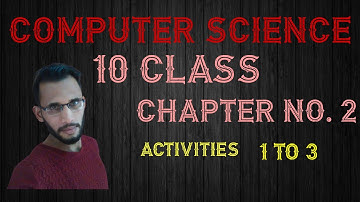 | Computer Science 10 Class|  chapter No: 2 Activities 1 to 3 (2022)muhammadrizwancomputerscience.
