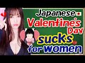 Japanese Valentine's Day SUCKS for women!