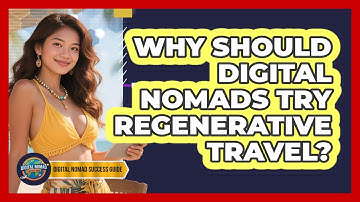Why Should Digital Nomads Try Regenerative Travel? - Digital Nomad Success Guide