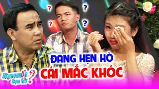 Đang hẹn hò cô gái bỗng KHÓC NỨC NỞ muốn tìm chồng GIỐNG BỐ Quyền Linh hốt hoảng  Bạn Muốn Hẹn Hò