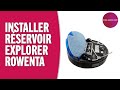 Comment installer le rservoir dun aspirateur explorer serie rowenta