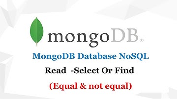 8- عرض البيانات من قواعد البيانات  MongoDB Database NoSql  Read  Select   Find   Equal   Not Equal