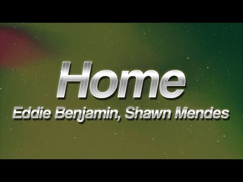 Eddie Benjamin Shawn Mendes HOME Lyrics