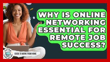 Why Is Online Networking Essential For Remote Job Success? - Guide To Work From Home