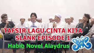 Habib Novel Alaydrus Tafsir Lagu Slank Cinta Kita Episode 1