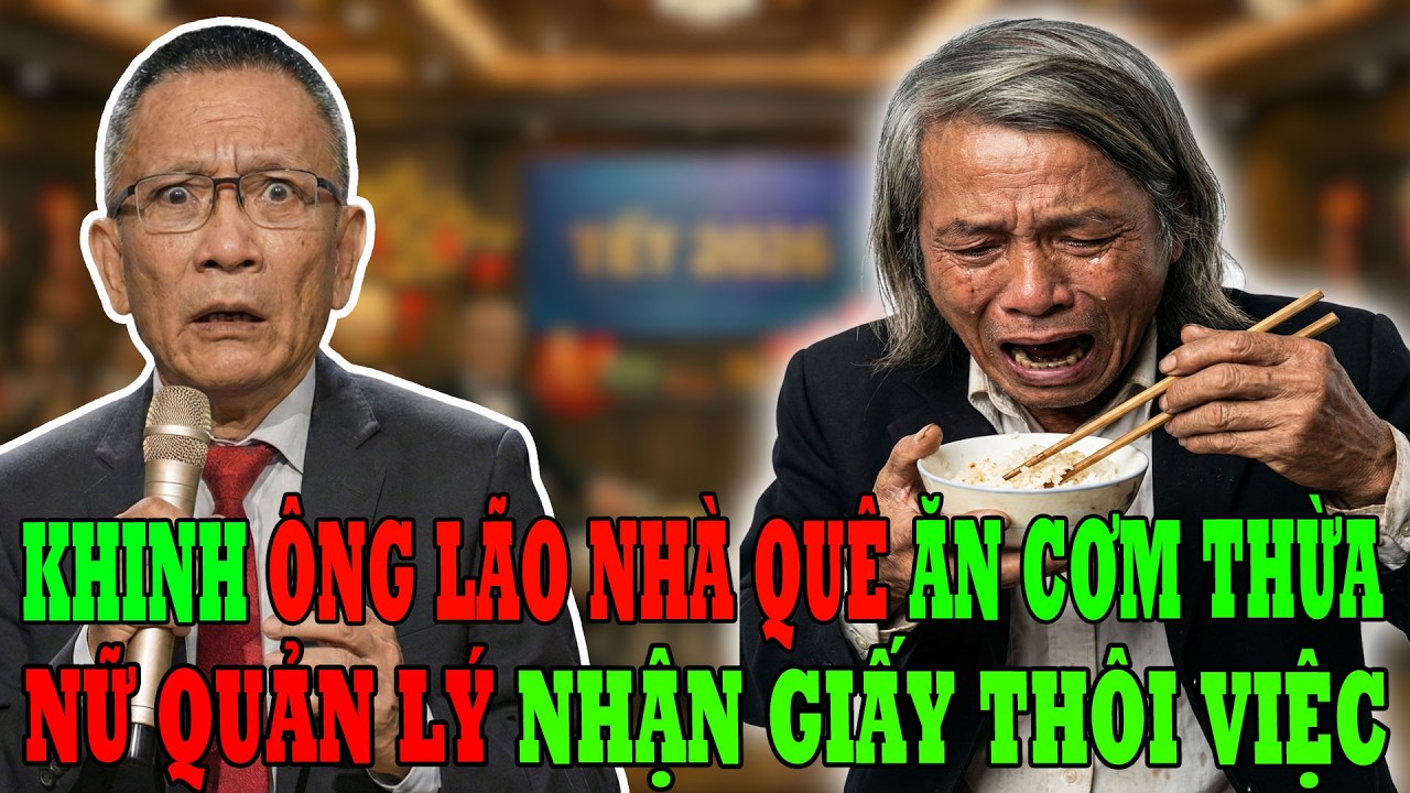 Tâm Sự Tuổi Già: Khi.nh Ông Già Nhà Quê Ăn Cơm Thừa, Nữ Quản Lý Nhận Quả Báo Đuổi Việc