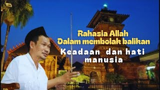 Gus Baha' || rahasia Allah dalam membolak balikan keadaan dan hati manusia