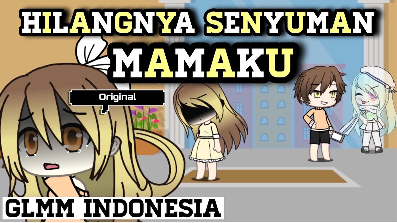 Hilangnya Senyuman Mamaku || Sad GLMM Indonesia - YouTube