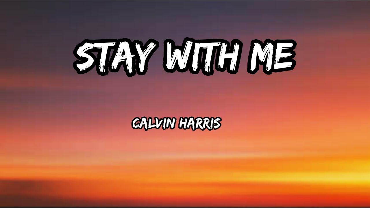 calvin Harris - stay with me ( Lyrics) - YouTube