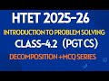 Introduction to Problem Solving | Class-4.2| HTET PGT Computer Science | HTET 2025-26