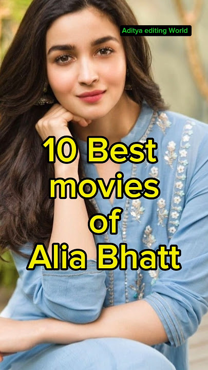 10 Best movies of Alia Bhatt #bollywood #top #howtoearnmoneyonlineinindia #movie