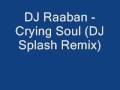 DJ Raaban - Crying Soul (DJ Splash Remix)